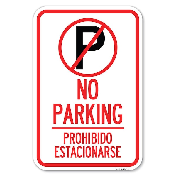 Signmission No Parking Prohibido Estacionarse With Heavy-Gauge Aluminum Sign, 12" x 18", A-1218-23675 A-1218-23675 - main